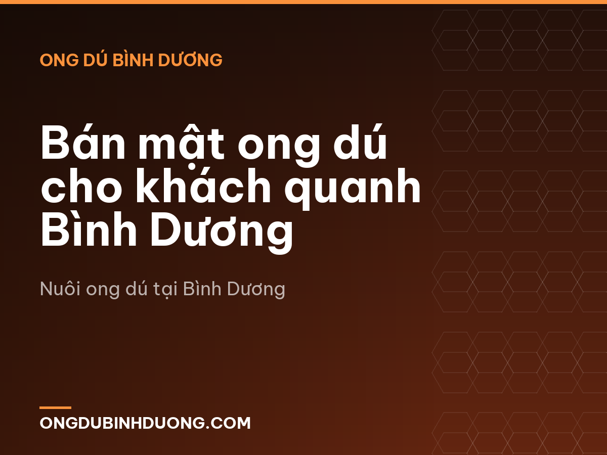 Bán mật ong dú cho khách quanh Bình Dương