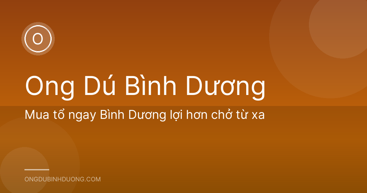 Mua tổ ngay Bình Dương lợi hơn chở từ xa
