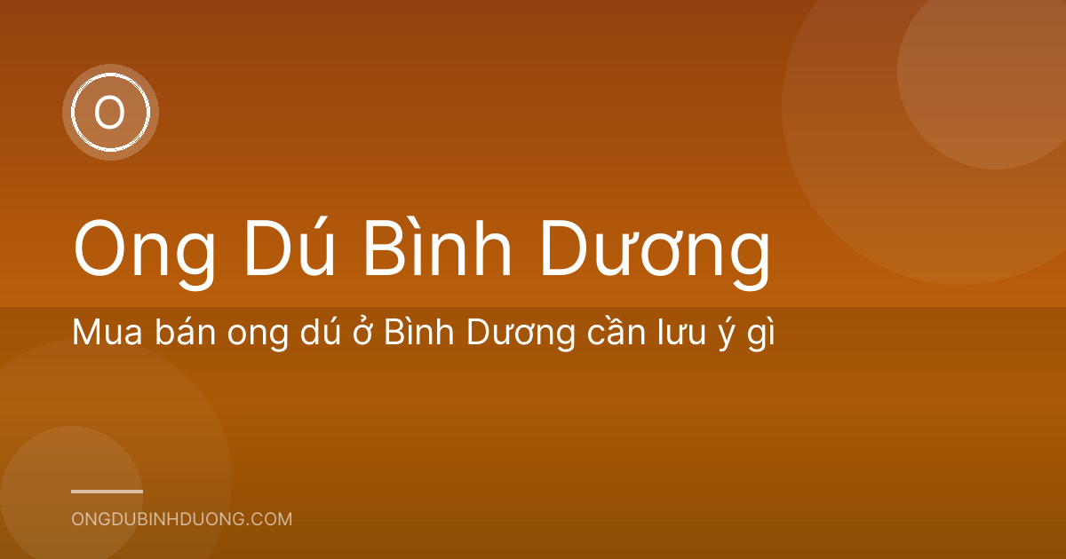 Mua bán ong dú ở Bình Dương cần lưu ý gì